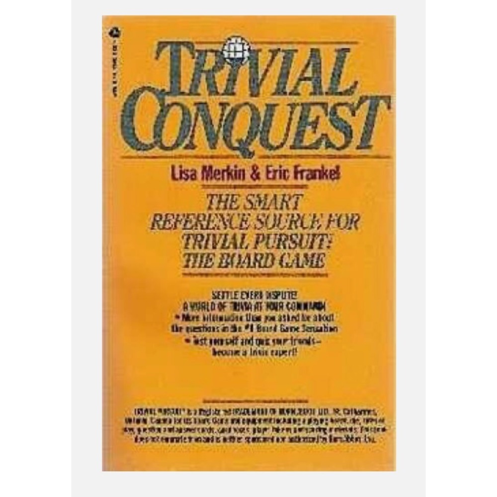 Trivial Conquest The Smart Reference Source for Trivial Pursuit Lisa Merkin Book